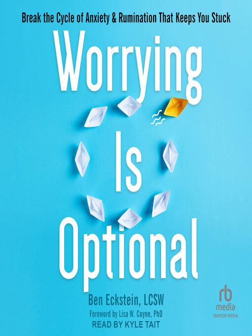 Title details for Worrying Is Optional by Ben Eckstein, LCSW - Available